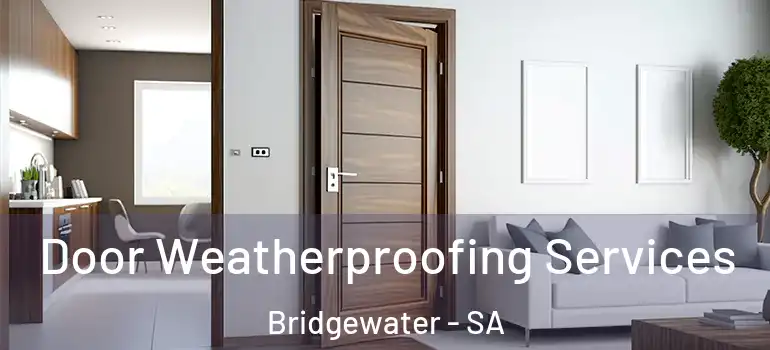 Door Weatherproofing Services Bridgewater - SA