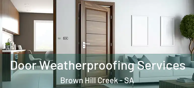 Door Weatherproofing Services Brown Hill Creek - SA