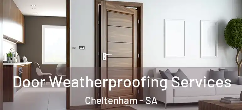 Door Weatherproofing Services Cheltenham - SA