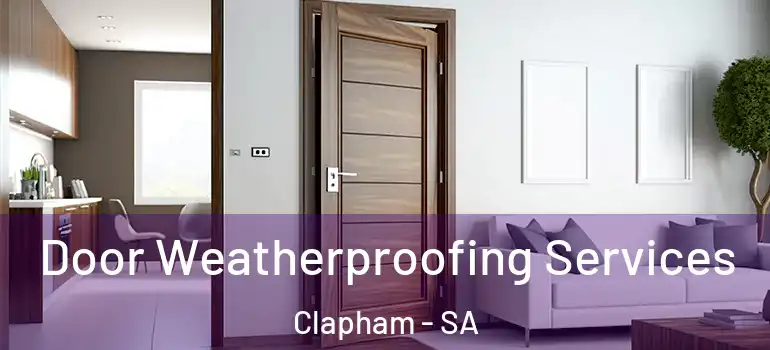 Door Weatherproofing Services Clapham - SA