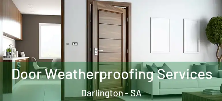 Door Weatherproofing Services Darlington - SA