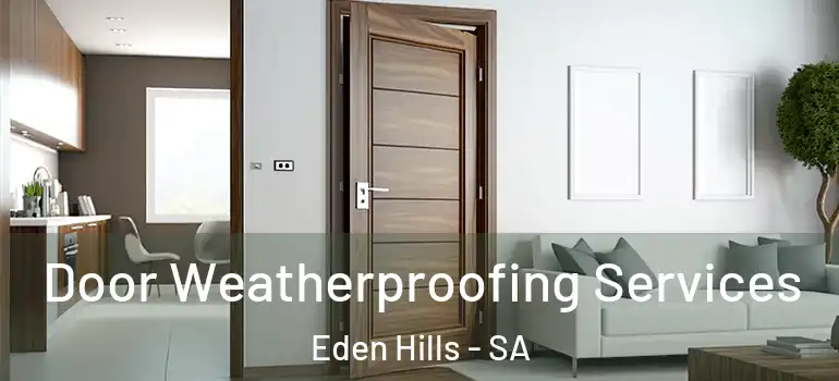 Door Weatherproofing Services Eden Hills - SA