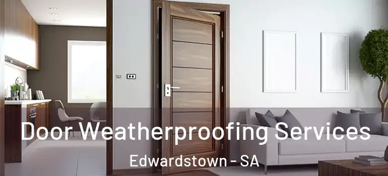 Door Weatherproofing Services Edwardstown - SA