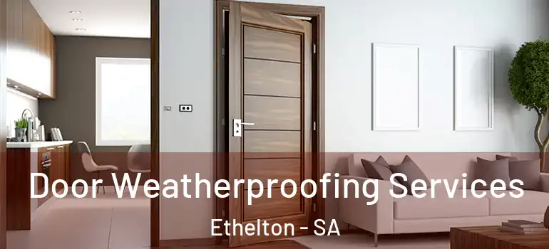 Door Weatherproofing Services Ethelton - SA