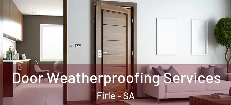 Door Weatherproofing Services Firle - SA