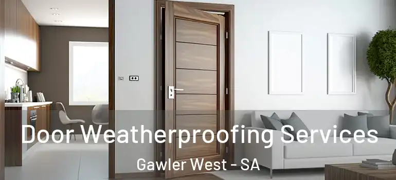 Door Weatherproofing Services Gawler West - SA