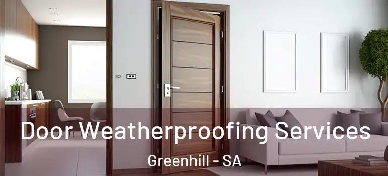 Door Weatherproofing Services Greenhill - SA
