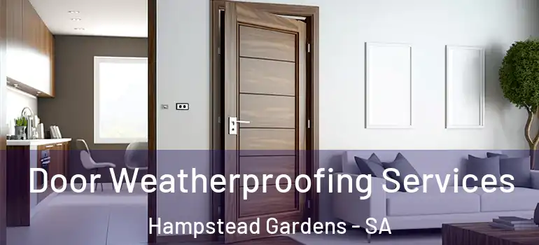 Door Weatherproofing Services Hampstead Gardens - SA