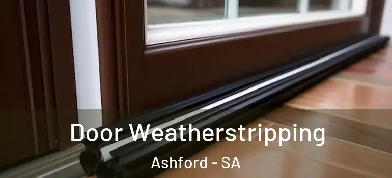 Door Weatherstripping Ashford - SA