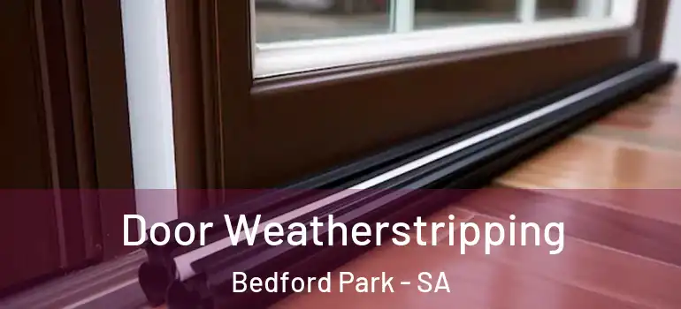 Door Weatherstripping Bedford Park - SA