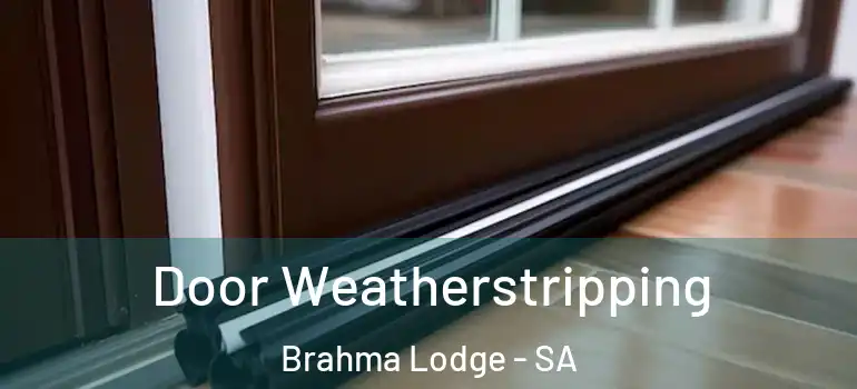 Door Weatherstripping Brahma Lodge - SA