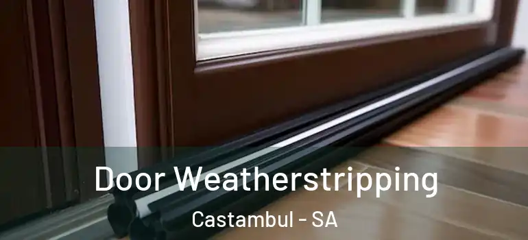 Door Weatherstripping Castambul - SA