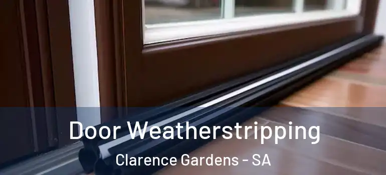 Door Weatherstripping Clarence Gardens - SA