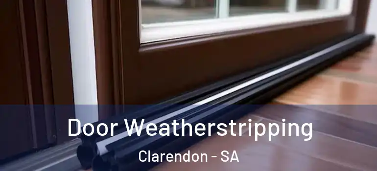 Door Weatherstripping Clarendon - SA