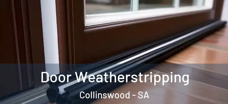Door Weatherstripping Collinswood - SA