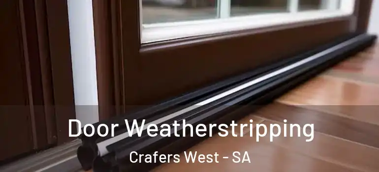 Door Weatherstripping Crafers West - SA