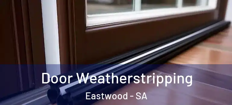 Door Weatherstripping Eastwood - SA