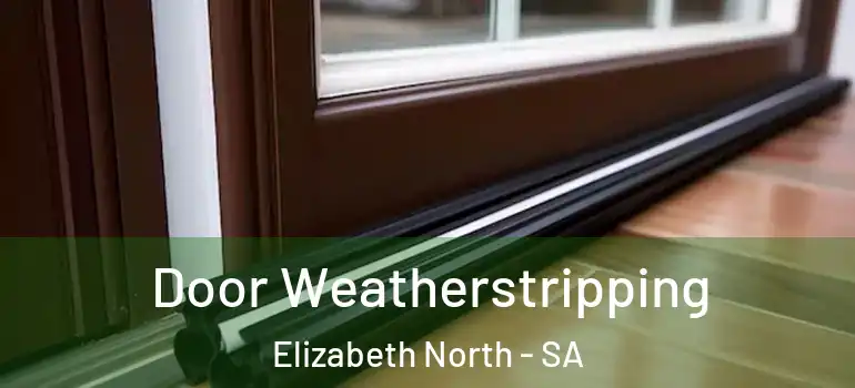 Door Weatherstripping Elizabeth North - SA