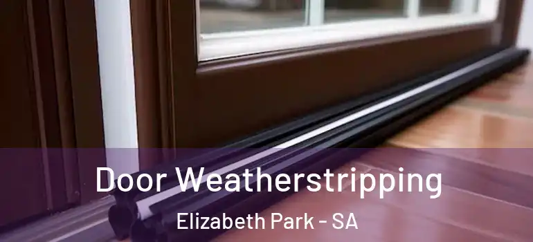 Door Weatherstripping Elizabeth Park - SA