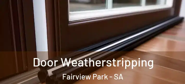 Door Weatherstripping Fairview Park - SA