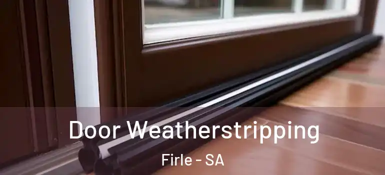 Door Weatherstripping Firle - SA