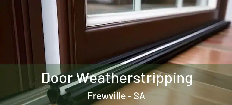 Door Weatherstripping Frewville - SA