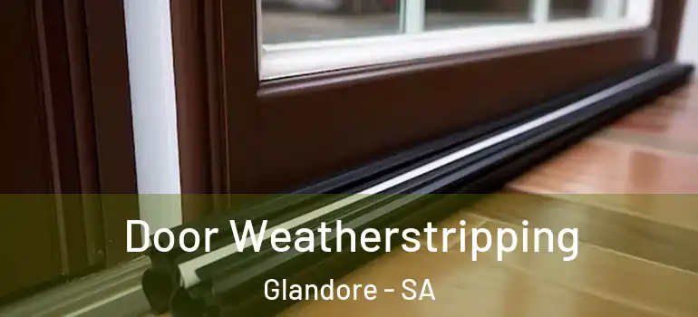 Door Weatherstripping Glandore - SA