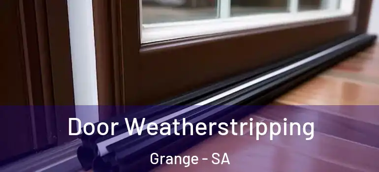 Door Weatherstripping Grange - SA
