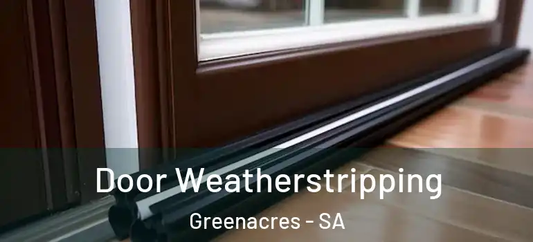 Door Weatherstripping Greenacres - SA