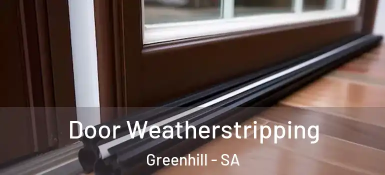 Door Weatherstripping Greenhill - SA