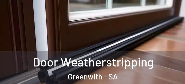 Door Weatherstripping Greenwith - SA