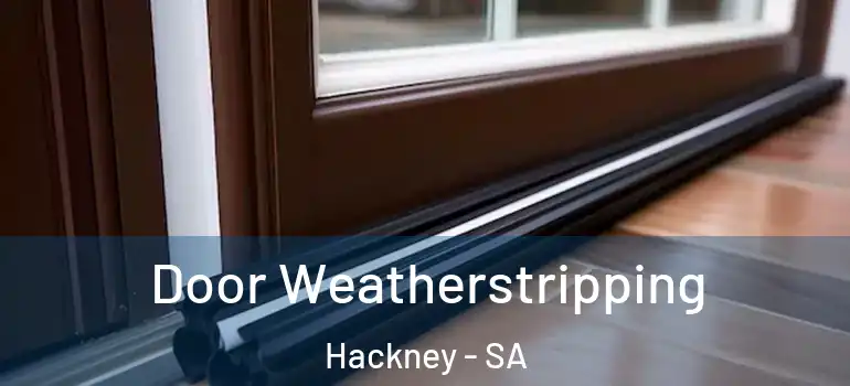 Door Weatherstripping Hackney - SA
