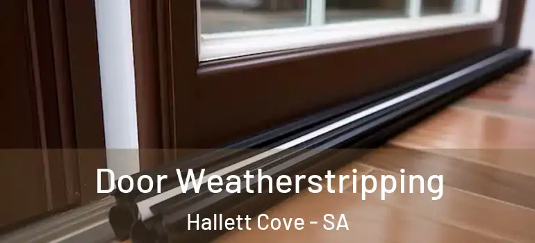 Door Weatherstripping Hallett Cove - SA