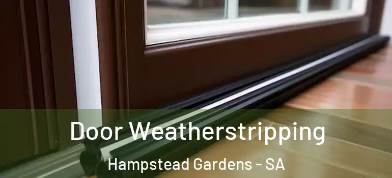 Door Weatherstripping Hampstead Gardens - SA