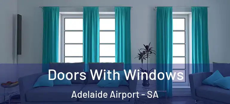 Doors With Windows Adelaide Airport - SA