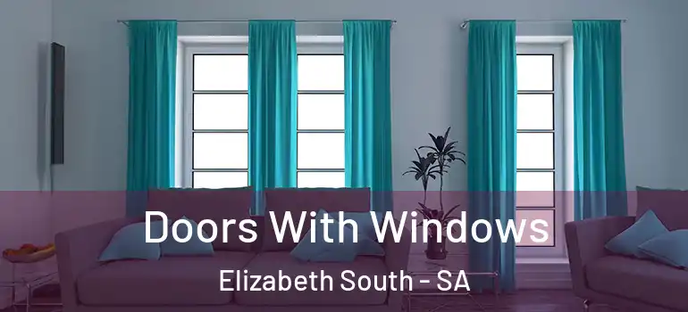 Doors With Windows Elizabeth South - SA