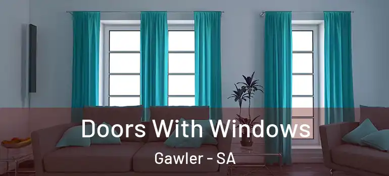 Doors With Windows Gawler - SA