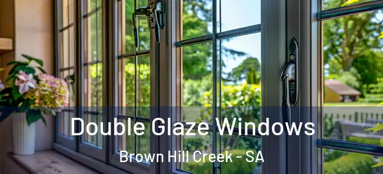Double Glaze Windows Brown Hill Creek - SA