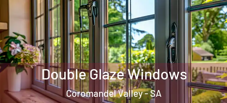 Double Glaze Windows Coromandel Valley - SA