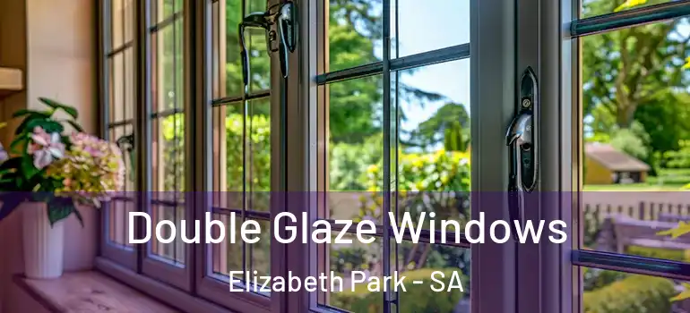 Double Glaze Windows Elizabeth Park - SA
