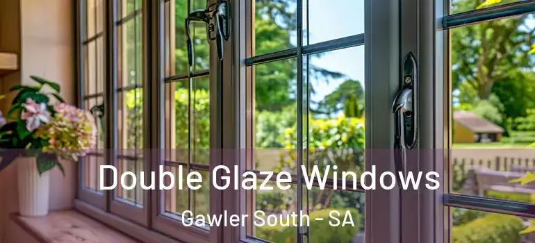 Double Glaze Windows Gawler South - SA