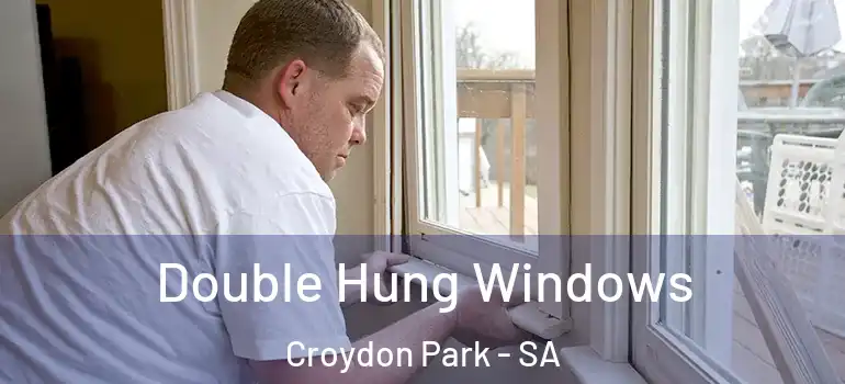 Double Hung Windows Croydon Park - SA