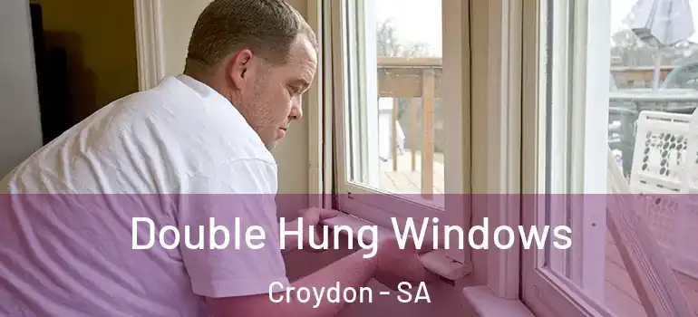 Double Hung Windows Croydon - SA
