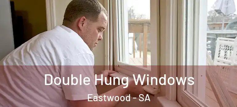 Double Hung Windows Eastwood - SA