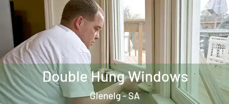 Double Hung Windows Glenelg - SA