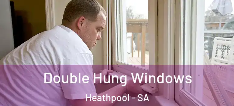 Double Hung Windows Heathpool - SA