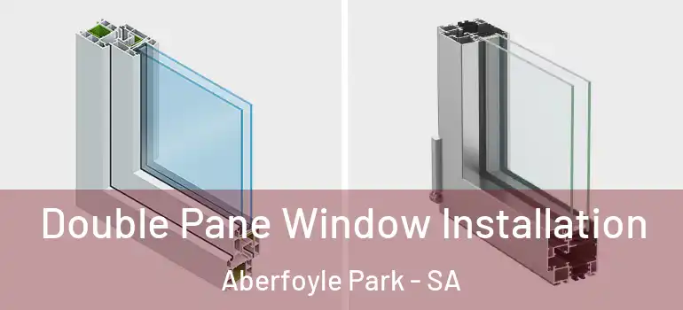  Double Pane Window Installation Aberfoyle Park - SA