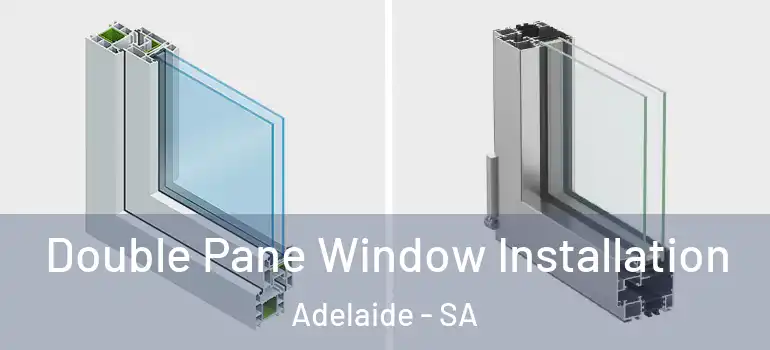  Double Pane Window Installation Adelaide - SA