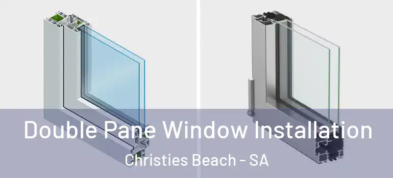  Double Pane Window Installation Christies Beach - SA