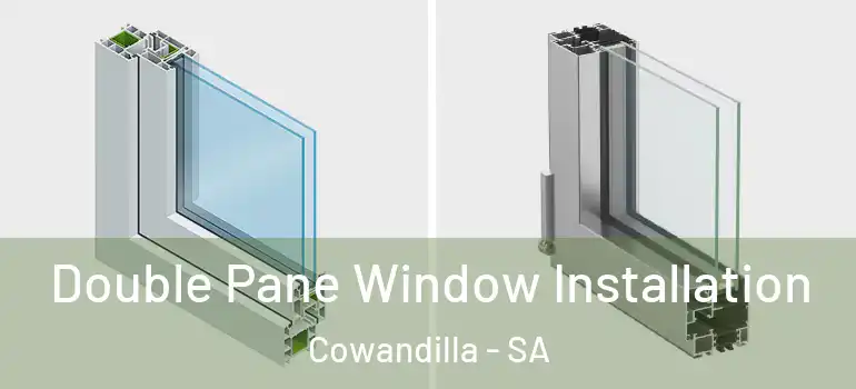 Double Pane Window Installation Cowandilla - SA